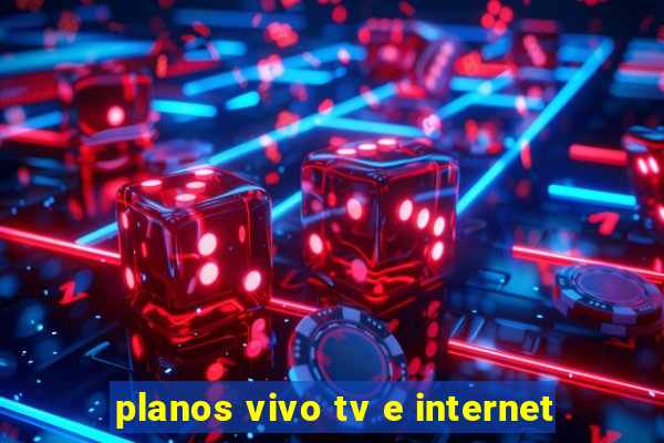 planos vivo tv e internet